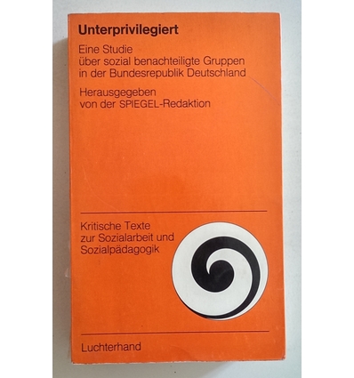 Spiegel-redaktion (Herausgeber): Unterprivilegiert. Eine Studie über sozial benachteiligte ...