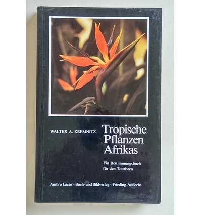 Kremnitz, Walter A.: Tropische Pflanzen Afrikas. Ein Bestimmungsbuch für den Touristen. ...