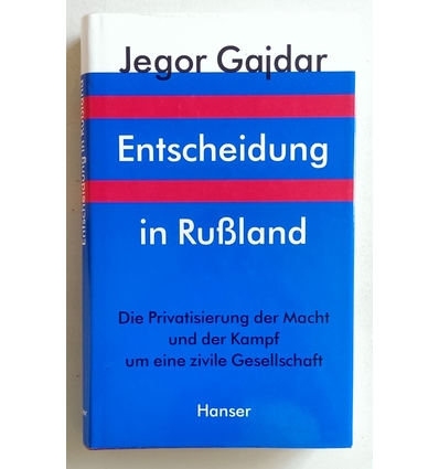 Gajdar, Jegor: Entscheidung in Rußland, Die Privatisierung der Macht und der Kampf um eine ...