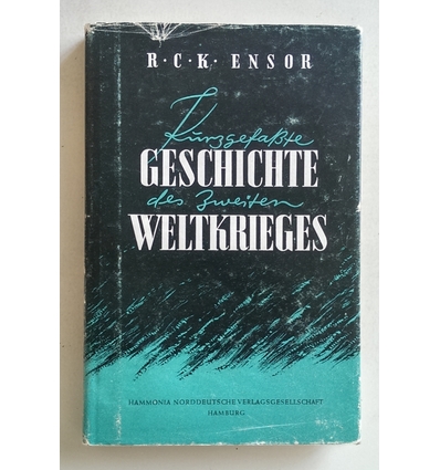 Ensor, Robert C. K.  und Raybould, Edith: Kurzgefasste Geschichte des zweiten Weltkrieges (19 ...