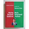 Gallmetzer, Hartmann  und Viola, Romano: Meine Heimat Südtirol - mein Vaterland Italien. Ein  ...