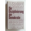 Szczesny, Gerhard: Die Disziplinierung der Demokratie oder die vierte Stufe der Freiheit. ...