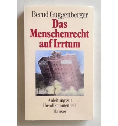 Guggenberger, Bernd: Das Menschenrecht auf Irrtum. Anleitung zur Unvollkommenheit. ...