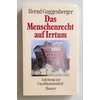 Guggenberger, Bernd: Das Menschenrecht auf Irrtum. Anleitung zur Unvollkommenheit. ...