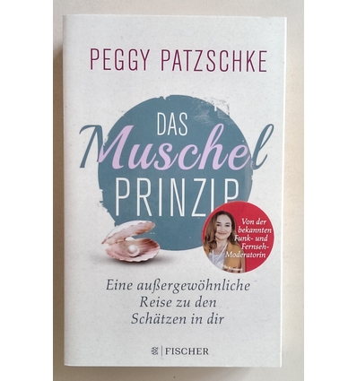 Patzschke, Peggy: Das Muschelprinzip. Eine außergewöhnliche Reise zu den Schätzen in dir. ...