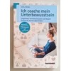 Kranz, Axel: Ich coache mein Unterbewusstsein. Ungeliebte Verhaltensmuster und Ängste Schr ...