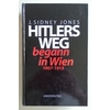 Jones, J. Sydney: Hitlers Weg begann in Wien. 1907 - 1913. ...