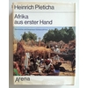 Pleticha, Heinrich (Herausgeber): Afrika aus erster Hand. Geschichte und Gegenwart Schwarz ...