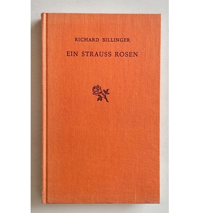 Billinger, Richard: Ein Strauss Rosen. Erzählung. ...
