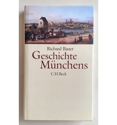 Bauer, Richard: Geschichte Münchens. Vom Mittelalter bis zur Gegenwart. ...
