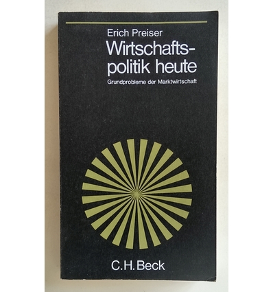 Preiser, Erich: Wirtschaftspolitik heute. Grundprobleme der Marktwirtschaft.. ...