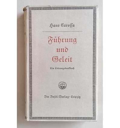 Carossa, Hans: Führung und Geleit. Ein Lebensgedenkbuch. ...