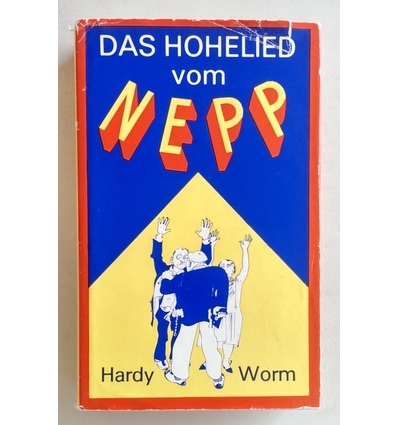 Worm, Hardy ( auch: Ferry Rocker): Das Hohelied vom Nepp. Chansons, Gedichte und Prosaisch ...