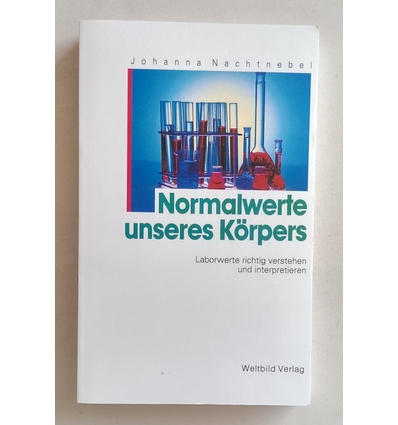 Nachtnebel, Johanna: Normalwerte unseres Körpers. Laborwerte richtig verstehen und interpr ...