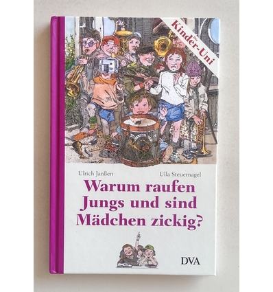 Janßen, Ulrich  und Steuernagel, Ulla: Warum raufen Jungs und sind Mädchen zickig? ...