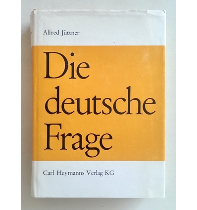 Jüttner, Alfred: Die deutsche Frage. Eine Bestandsaufnahme. ...