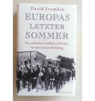 Fromkin, David: Europas letzter Sommer. Die scheinbar friedlichen Wochen vor dem Ersten We ...