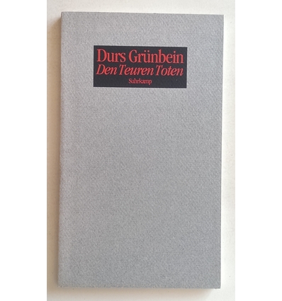 Grünbein, Durs: Den teuren Toten. 33 Epitaphe. ...