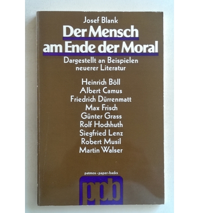 Blank, Josef (Herausgeber): Der Mensch am Ende der Moral. Analysen an Beispielen neuerer L ...