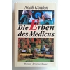 Gordon, Noah: Die Erben des Medicus. Roman. ...