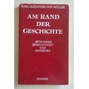 Müller, Karl Alexander von: Am Rand der Geschichte. Münchner Begegnungen und Gestalten. ...