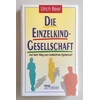 Beer, Ulrich: Die Einzelkind-Gesellschaft. Auf dem Weg zum kollektiven Egoismus? ...