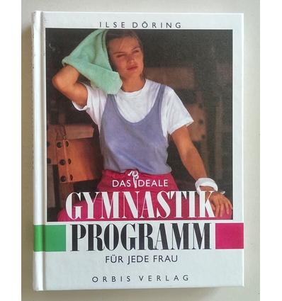 Döring, Ilse: Das ideale Gymnastik-Programm für jede Frau. ...