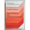 Feldman, Gerald D.: Vom Weltkrieg zur Weltwirtschaftskrise. Studien zur deutschen Wirtscha ...