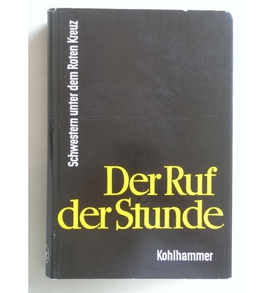 Schmidt-Meinecke, Sigrid: Der Ruf der Stunde. Schwestern unter dem Roten Kreuz. ...