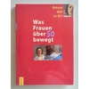 Arrabal, Fernando  und u.a.: Was Frauen über 50 bewegt. Bekenn dich zu dir! ...