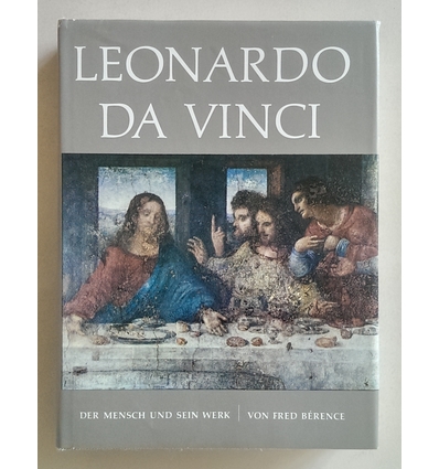 Berence, Fred: Leonardo da Vinci. Der Mensch und sein Werk. ...