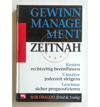 Dragoo, Bob: Gewinnmanagement zeitnah. Kosten rechtzeitig beeinflussen. Umsätze jederzeit  ...