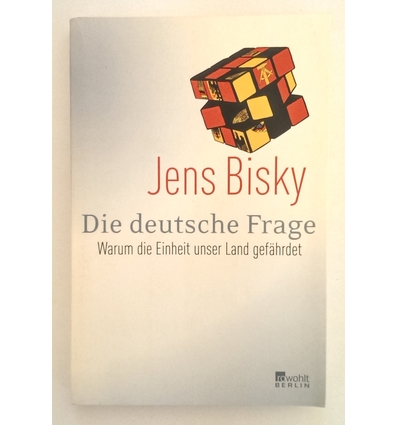 Bisky, Jens: Die deutsche Frage. Warum die Einheit unser Land gefährdet. ...