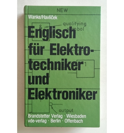 Wanke, Jiri  und Havlicek, Miroslav: Englisch für Elektrotechniker und Elektroniker. ...