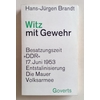 Brandt, Hans-Jürgen: Witz mit Gewehr. Gezieltes Lachen hinter Mauer und Stacheldraht. Besa ...