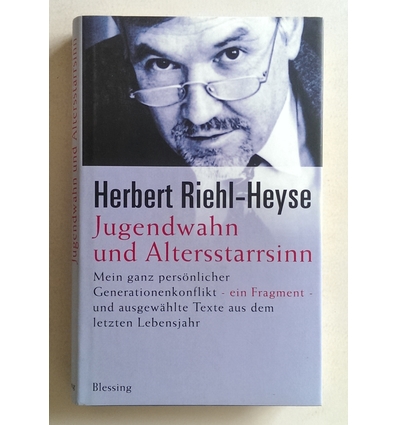 Riehl-Heyse, Herbert: Jugendwahn und Altersstarrsinn. Mein ganz persönlicher Generationenk ...