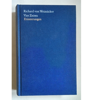 Weizsäcker, Richard von: Vier Zeiten. Erinnerungen. ...