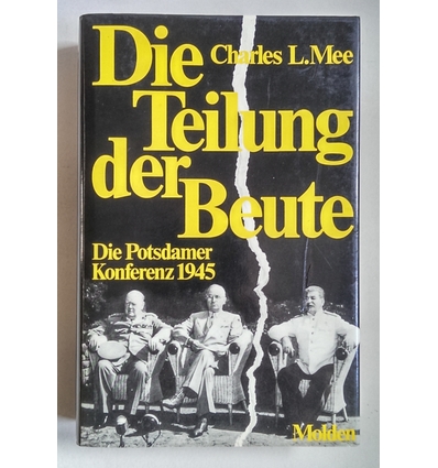 Mee, Charles L.: Die Teilung der Beute. Die Potsdamer Konferenz 1945. ...