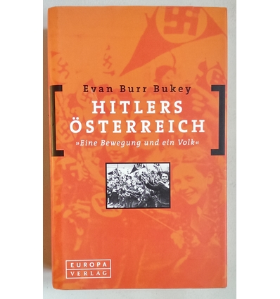 Bukey, Evan Burr: Hitlers Österreich. "Eine Bewegung und ein Volk" ...