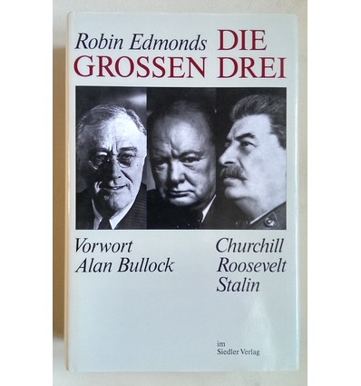 Edmonds, Robin: Die grossen Drei. Churchill, Roosevelt, Stalin. ...