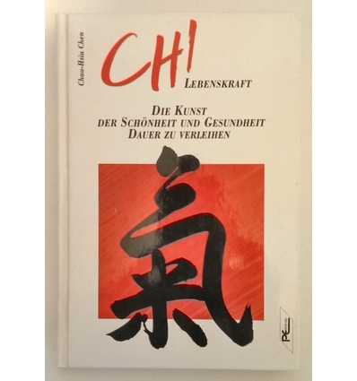 Chen, Chao-Hsiu: Chi-Lebenskraft. Die Kunst, der Schönheit und Gesundheit Dauer zu verleih ...