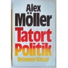 Möller, Alex: Tatort Politik. ...