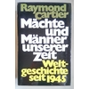 Cartier, Raymond: Mächte und Männer unserer Zeit. Weltgeschichte seit 1945. ...