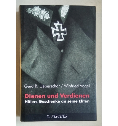Ueberschär, Gerd R.  und Vogel, Winfried: Dienen und Verdienen. ...