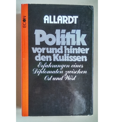 Allardt, Helmut: Politik vor und hinter den Kulissen. Erfahrungen eines Diplomaten zwische ...