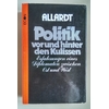 Allardt, Helmut: Politik vor und hinter den Kulissen. Erfahrungen eines Diplomaten zwische ...