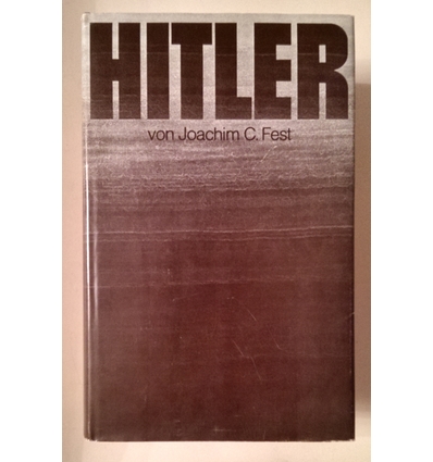 Fest, Joachim: Hitler. Eine Biographie. ...