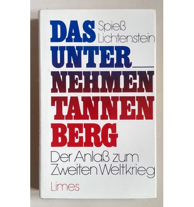 Spieß, Alfred  und Lichtenstein, Heiner: Das Unternehmen Tannenberg. Der Anlaß zum Zweiten We ...
