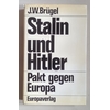 Brügel, Johann Wolfgang (Herausgeber): Stalin und Hitler. Pakt gegen Europa. ...