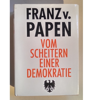 Papen, Franz von: Vom Scheitern einer Demokratie. 1930-1933. ...